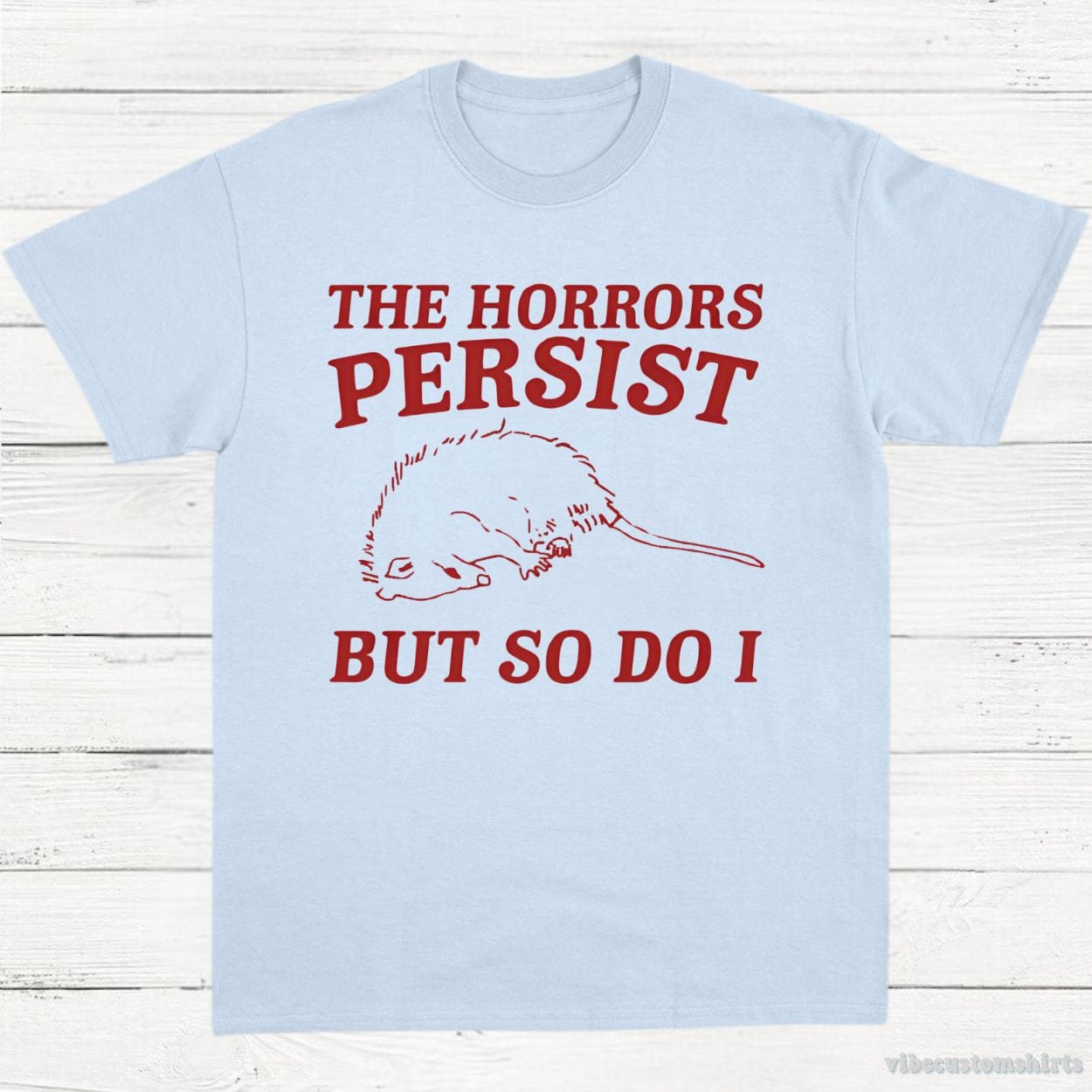 T-Shirt Light Blue / S The Horrors Persist But So Do I Possum T-Shirt