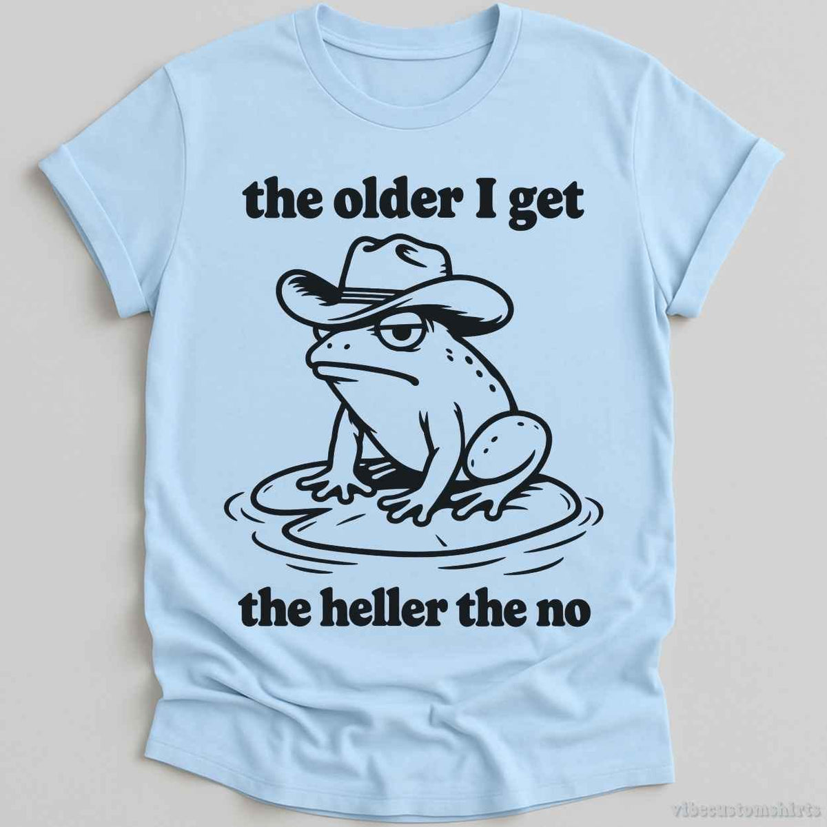 T-Shirt Light Blue / S The Older I Get The Heller The No Cowboy Frog Shirt