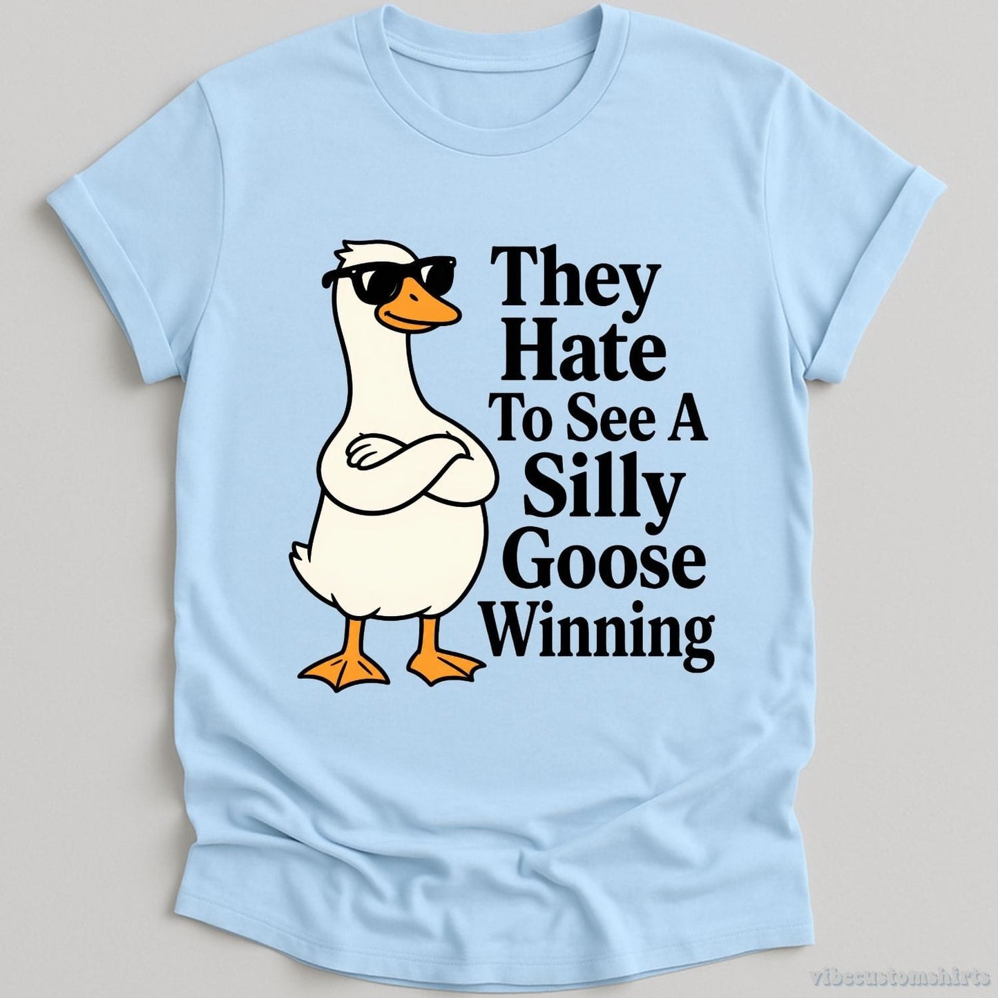 T-Shirt Light Blue / S They Hate To See A Silly Goose Winning Funny Shirt