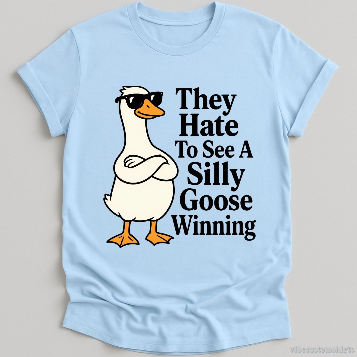 T-Shirt Light Blue / S They Hate To See A Silly Goose Winning Funny Shirt