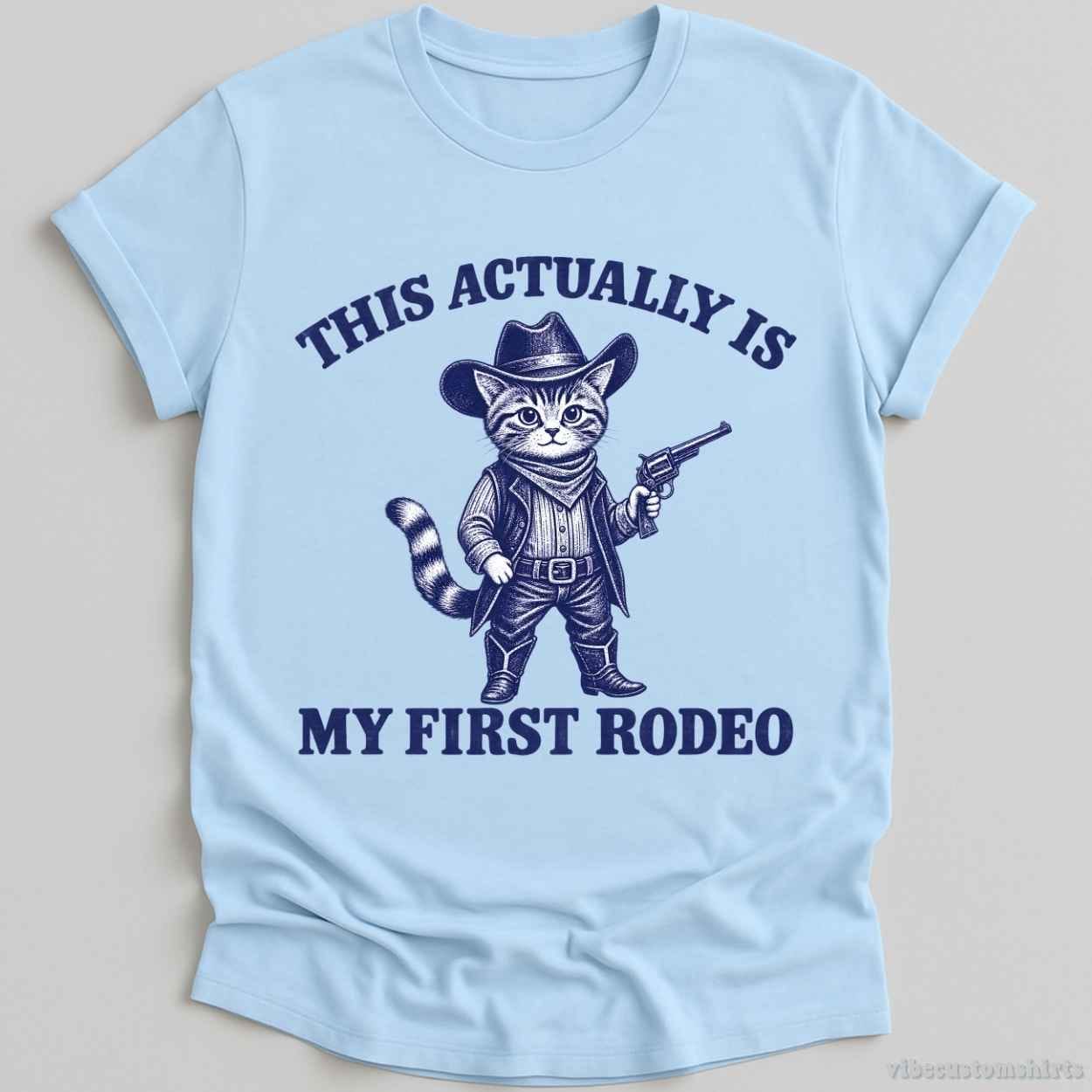 T-Shirt Light Blue / S This Actually Is My First Rodeo Cowboy Cat Shirt