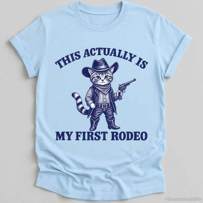 T-Shirt Light Blue / S This Actually Is My First Rodeo Cowboy Cat Shirt