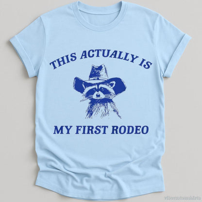 T-Shirt Light Blue / S This Actually Is My First Rodeo Raccoon Shirt