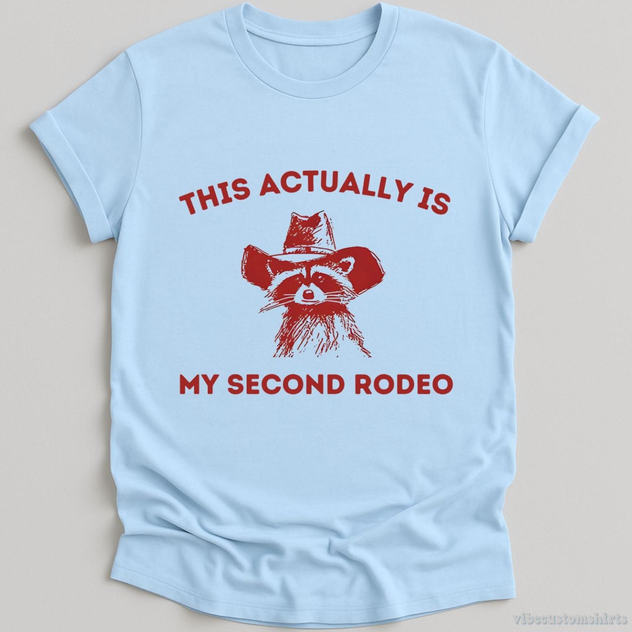 T-Shirt Light Blue / S This is My Second Rodeo Cowboy Raccoon Shirt