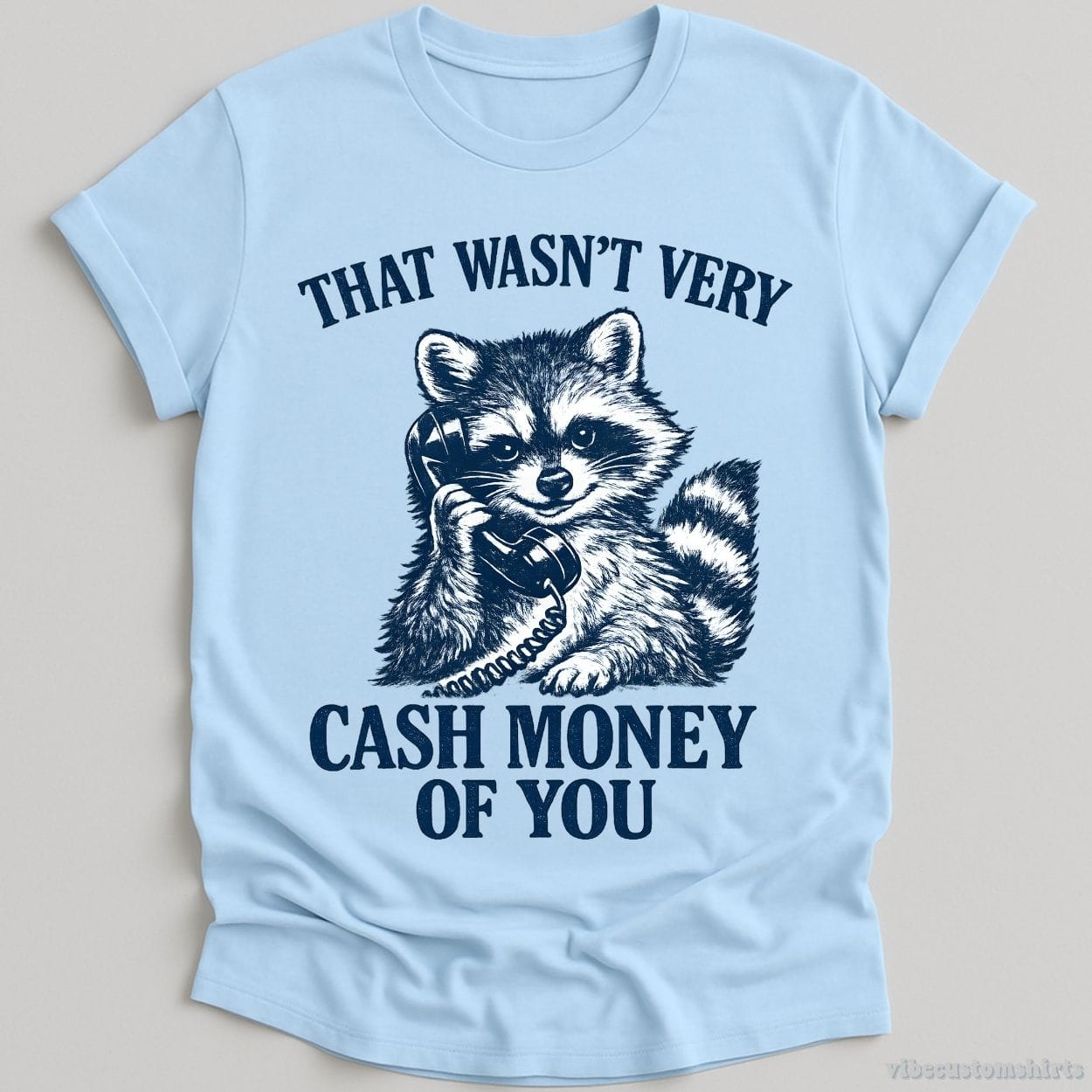T-Shirt Light Blue / S This Wasn't Very Cash Money Of You Raccoon Shirt