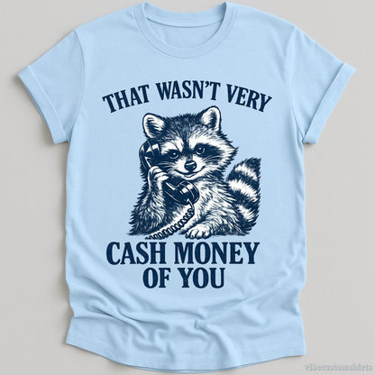 T-Shirt Light Blue / S This Wasn't Very Cash Money Of You Raccoon Shirt