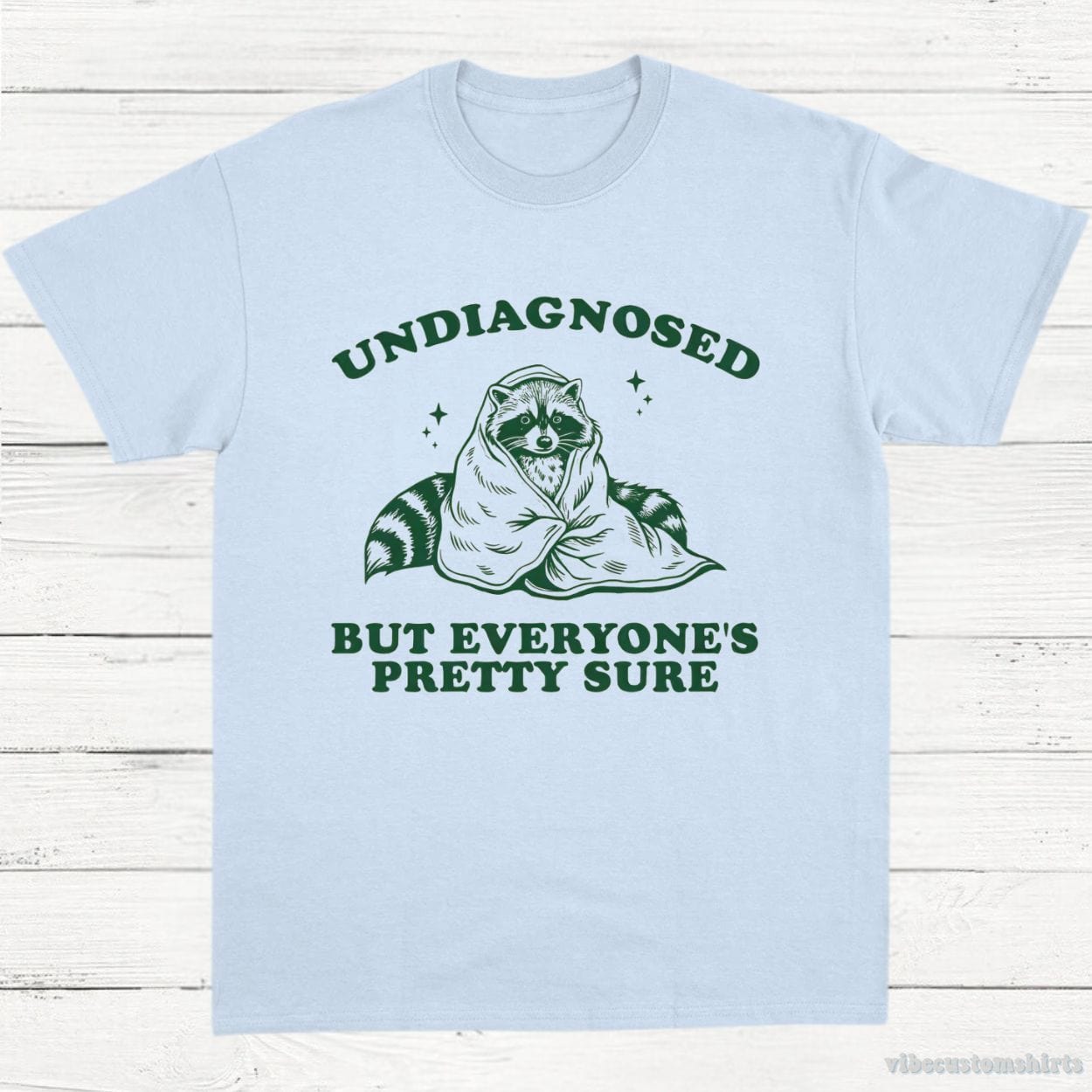 T-Shirt Light Blue / S Undiagnosed But Everyone's Pretty Sure Trash Panda Raccoon Shirt