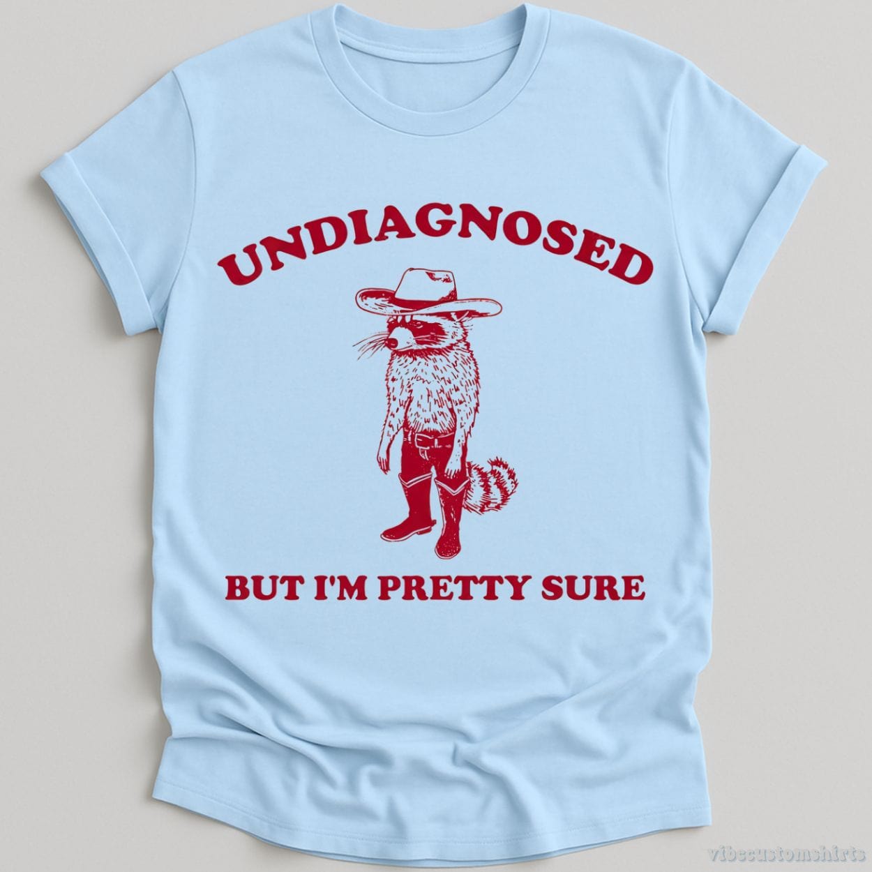 T-Shirt Light Blue / S Undiagnosed But I'm Pretty Sure Cowboy Raccoon Shirt