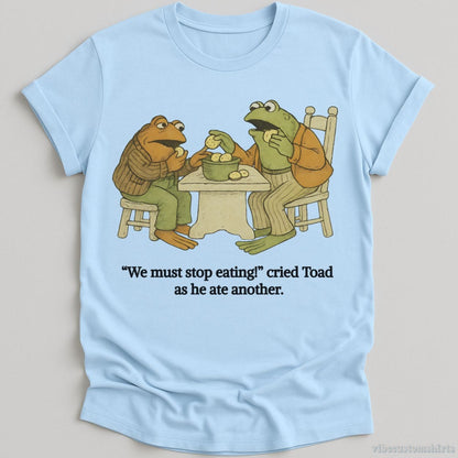 T-Shirt Light Blue / S We Must Stop Eating Cried Toad As He Ate Another Shirt