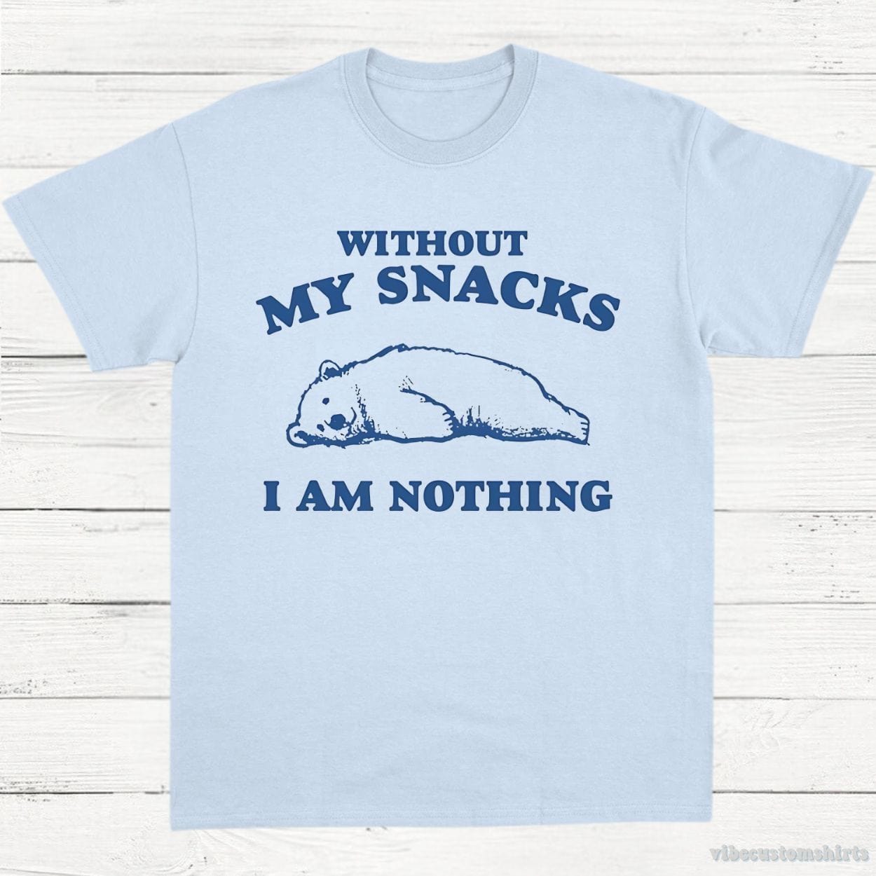 T-Shirt Light Blue / S Without My Snacks I Am Nothing Graphic Shirt