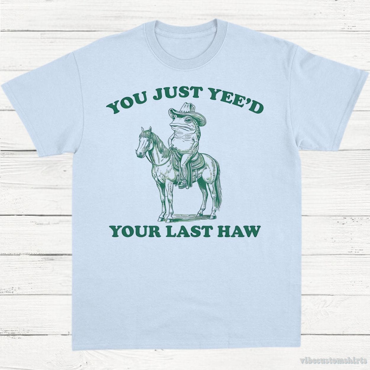 T-Shirt Light Blue / S You Just Yeed Your Last Haw Cowboy Frog Shirt