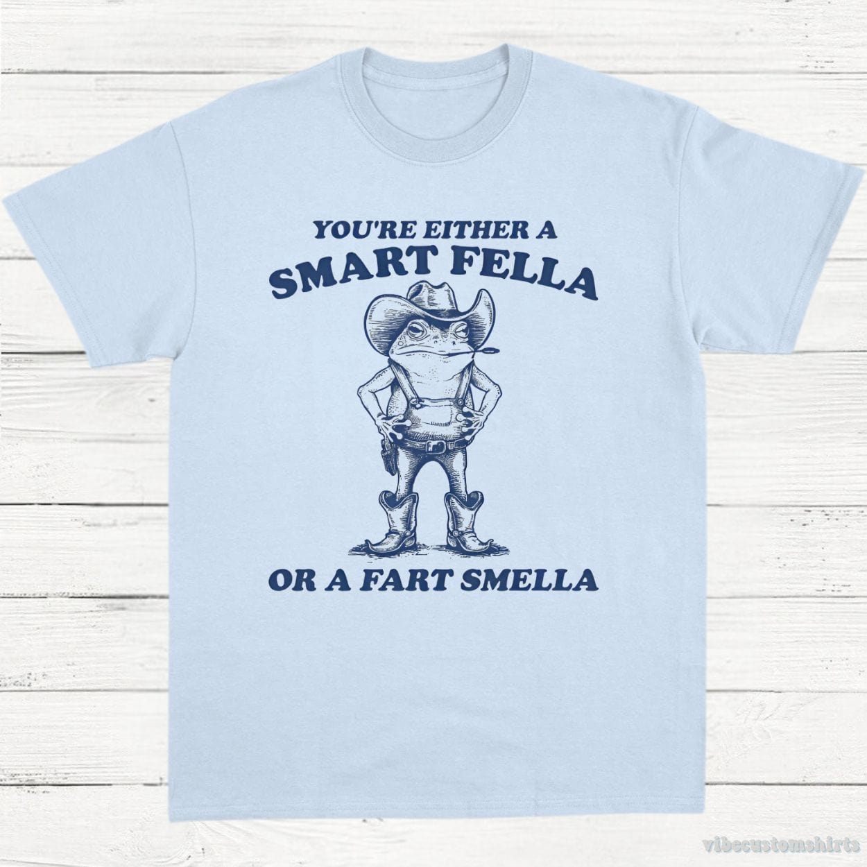 T-Shirt Light Blue / S You're Either A Smart Fella Or A Fart Smella Cowboy Frog Unisex Shirt