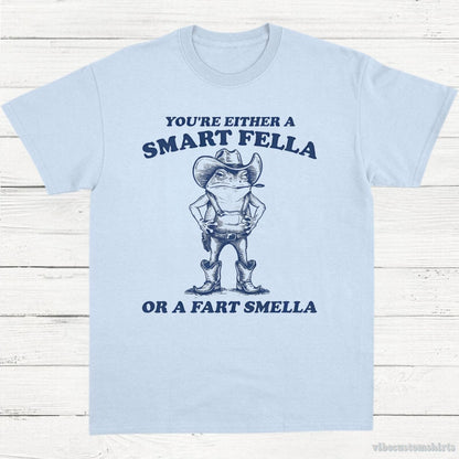 T-Shirt Light Blue / S You're Either A Smart Fella Or A Fart Smella Cowboy Frog Unisex Shirt