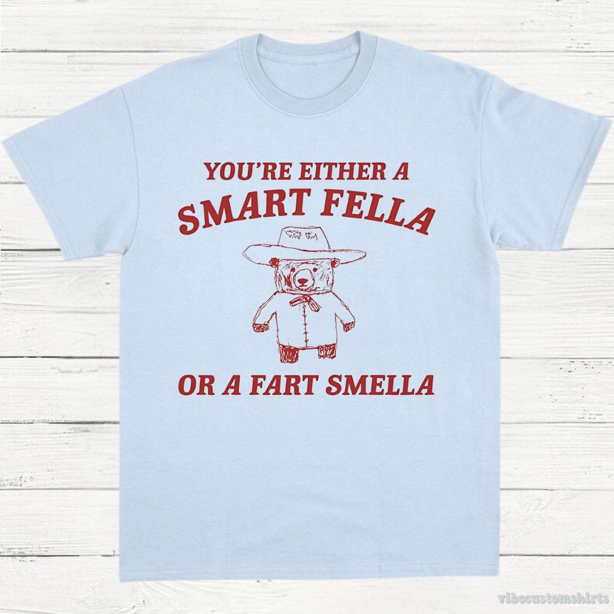T-Shirt Light Blue / S You're Either A Smart Fella Or A Fart Smella Shirt