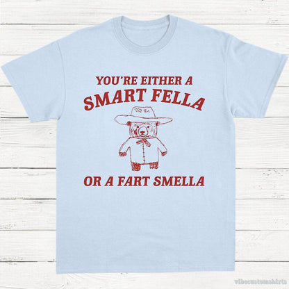 T-Shirt Light Blue / S You're Either A Smart Fella Or A Fart Smella Shirt