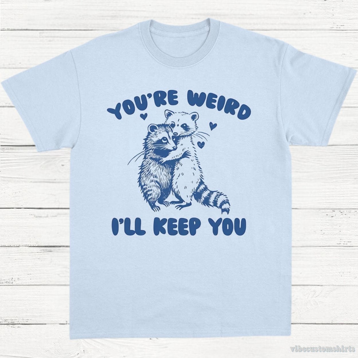 T-Shirt Light Blue / S You're Weird I'll Keep You Vintage Shirt, Funny Raccoon Opossum Friendship T-Shirt, Meme Possum T Shirt, Unisex Adult Tee, Gift For Friend