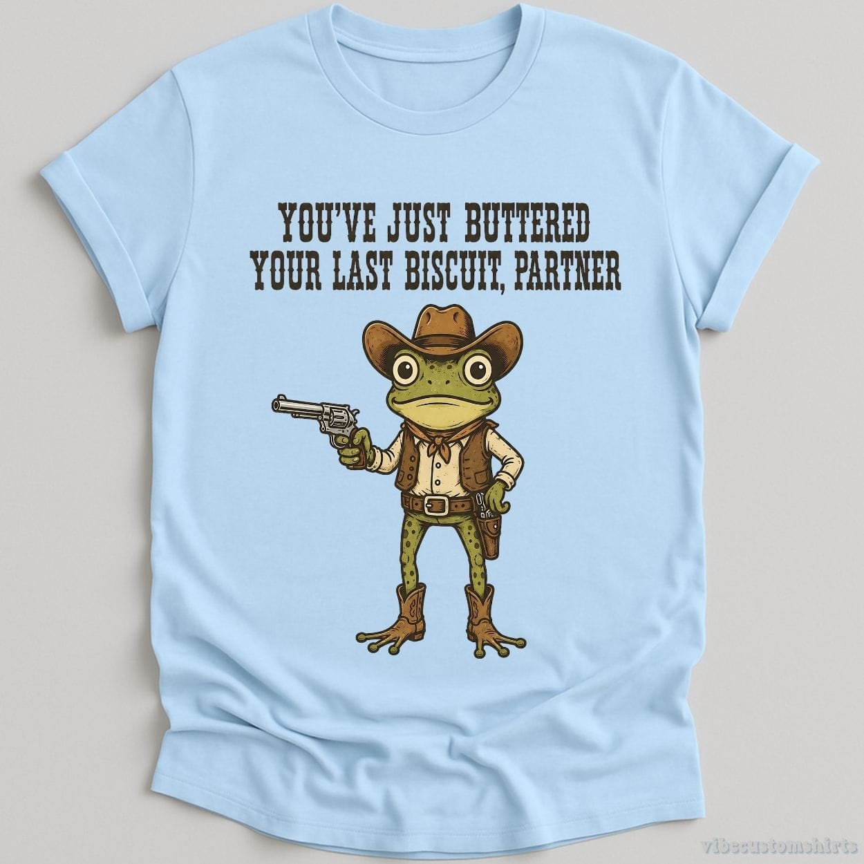 T-Shirt Light Blue / S You've Just Buttered Your Last Biscuit Partner Cowboy Frog Shirt