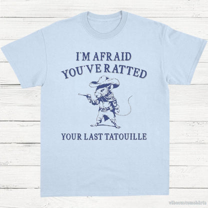 T-Shirt Light Blue / S You've Ratted Your Last Tatouille Shirt