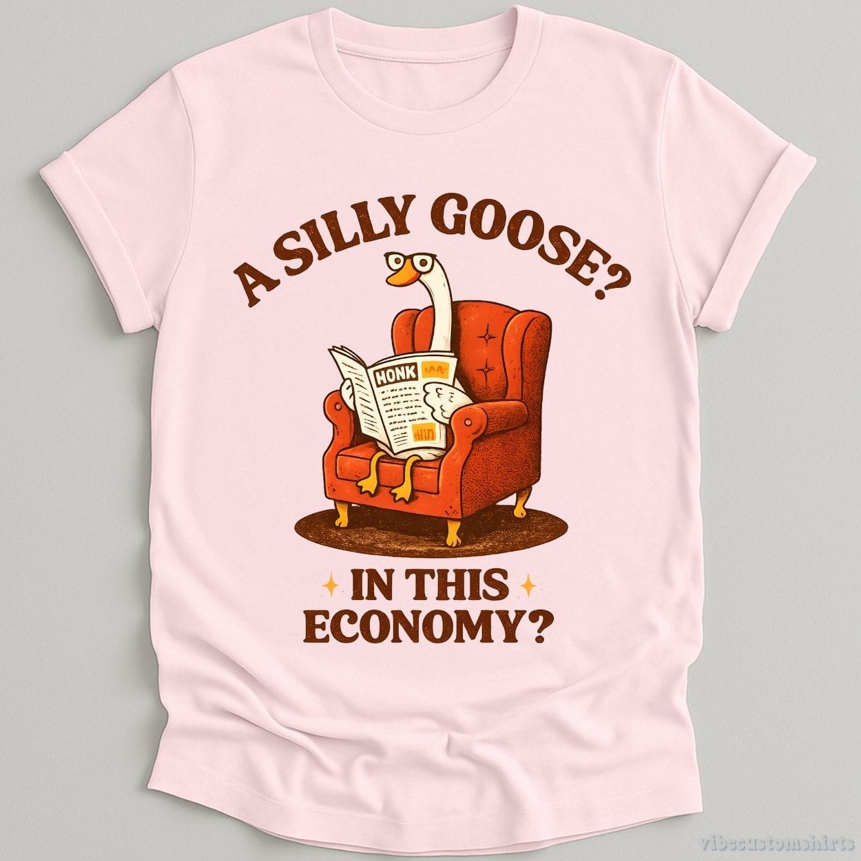 T-Shirt Light Pink / S A Silly Goose In This Economy Shirt