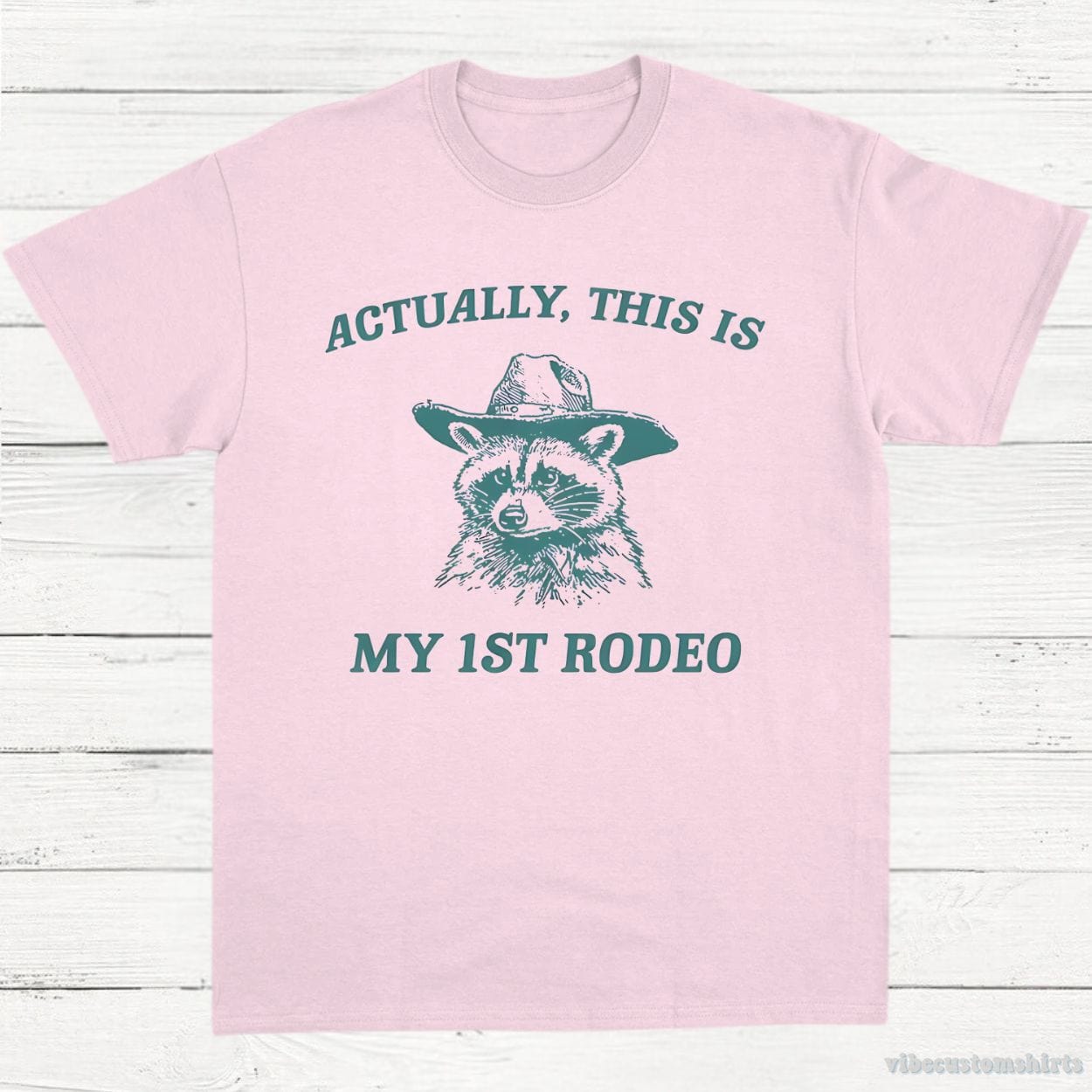 T-Shirt Light Pink / S Actually This Is My First Rodeo T-Shirt Raccoon