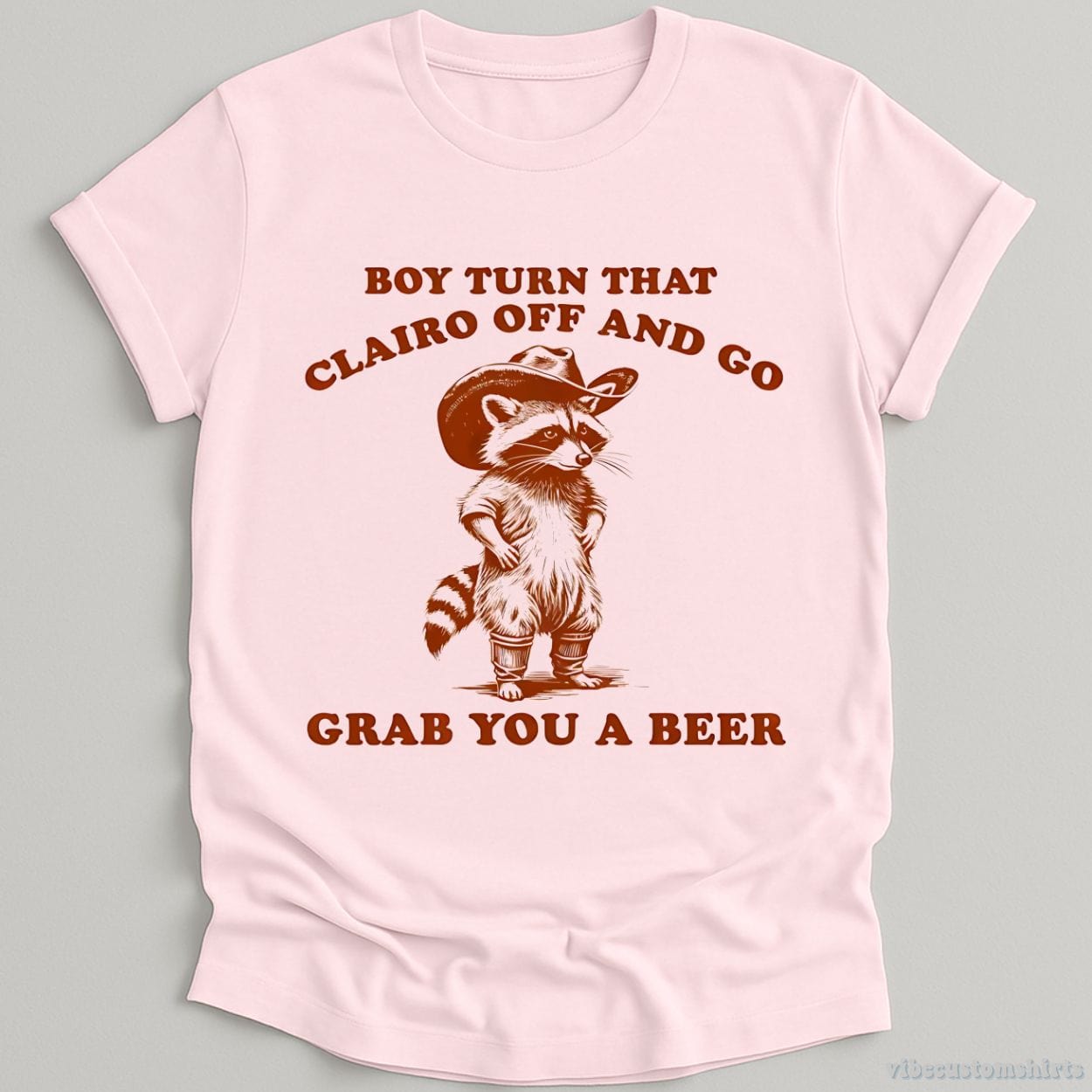 T-Shirt Light Pink / S Boy Turn That Clairo Off Western Cowboy Raccoon Shirt