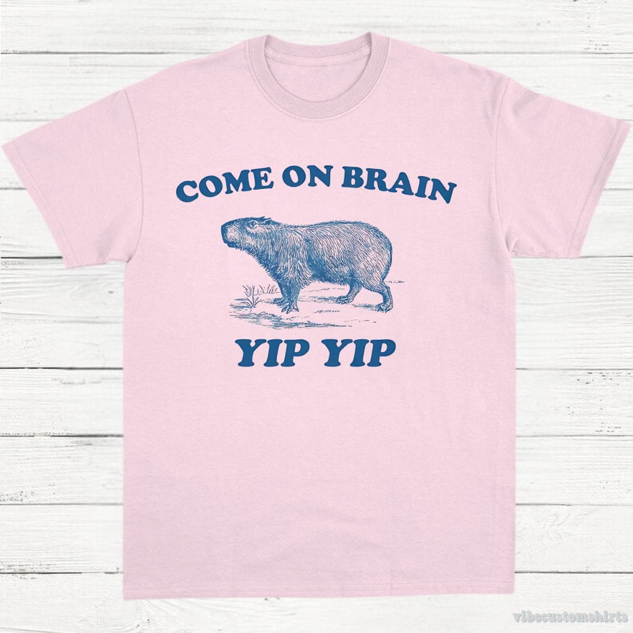 T-Shirt Light Pink / S Come On Brain Yip Yip Capybara Vintage Shirt