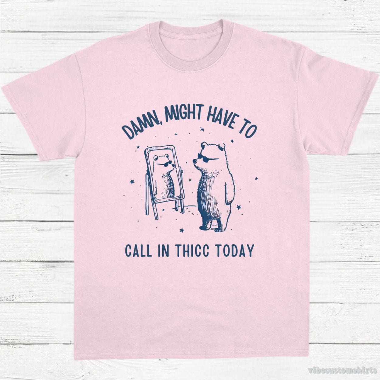 T-Shirt Light Pink / S Damn Might Have To Call In Thicc Today Meme Shirt