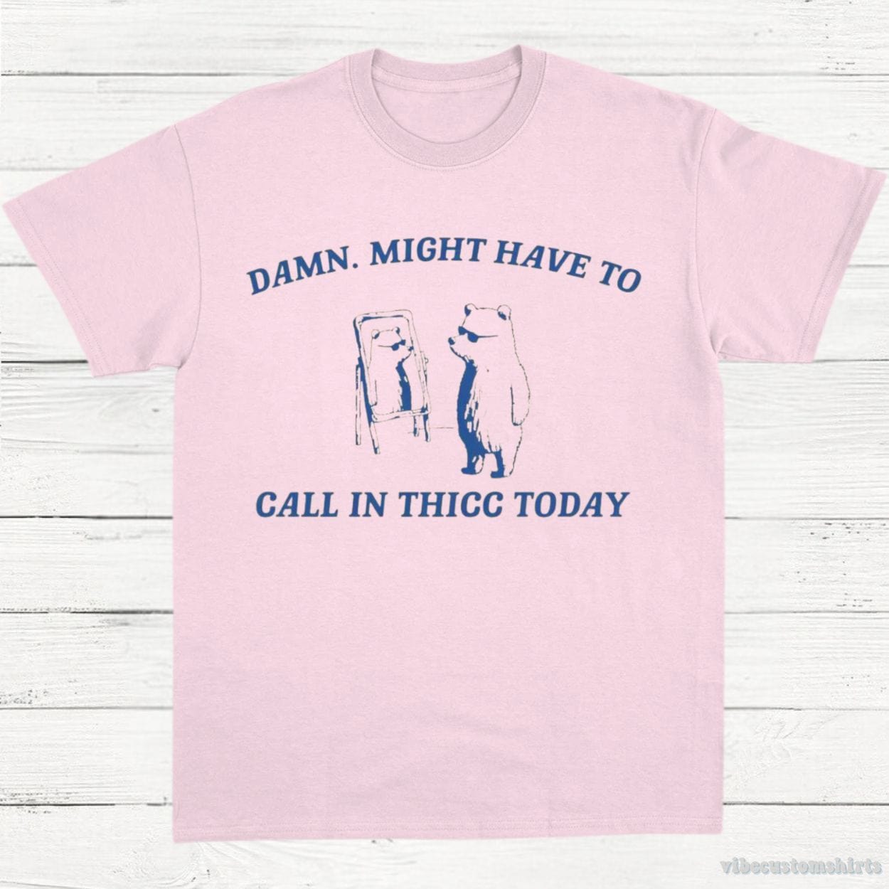 T-Shirt Light Pink / S Damn Might Have To Call In Thicc Today Vintage Shirt