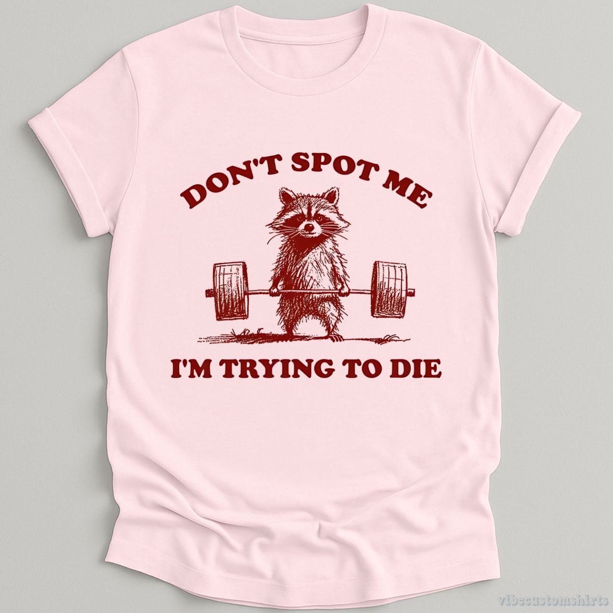 T-Shirt Light Pink / S Don't Spot Me I'm Trying To Die Sarcastic Raccoon Shirt