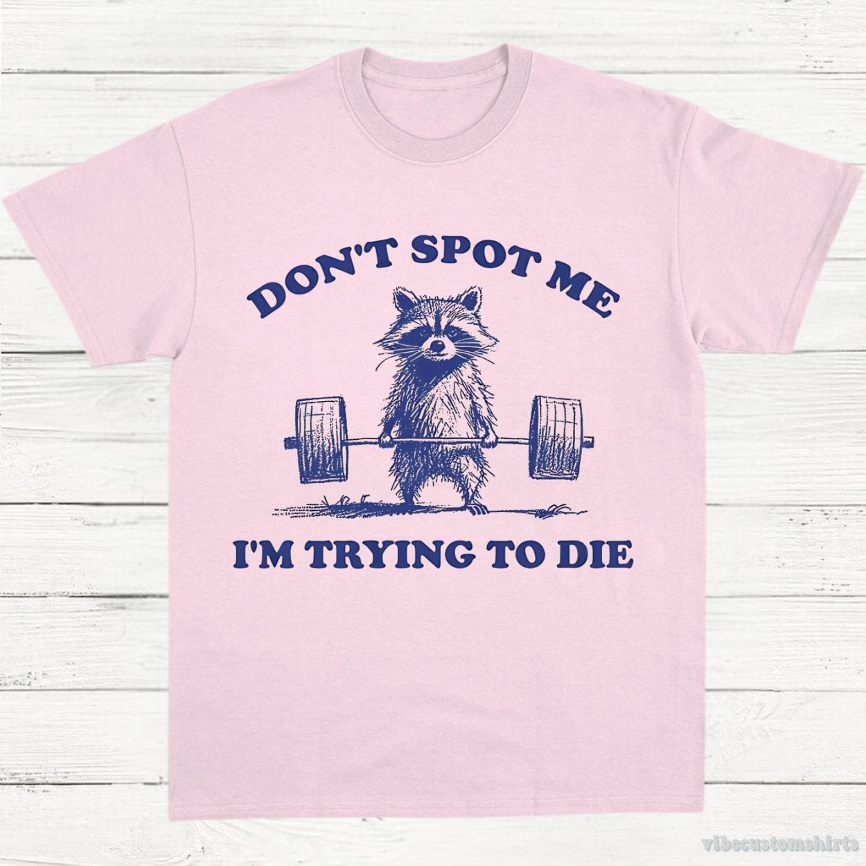 T-Shirt Light Pink / S Don't Spot Me I'm Trying to Die Sarcastic Raccoon Shirt