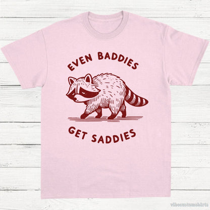 T-Shirt Light Pink / S Even Baddies Get Saddies Cute Raccoon Shirt