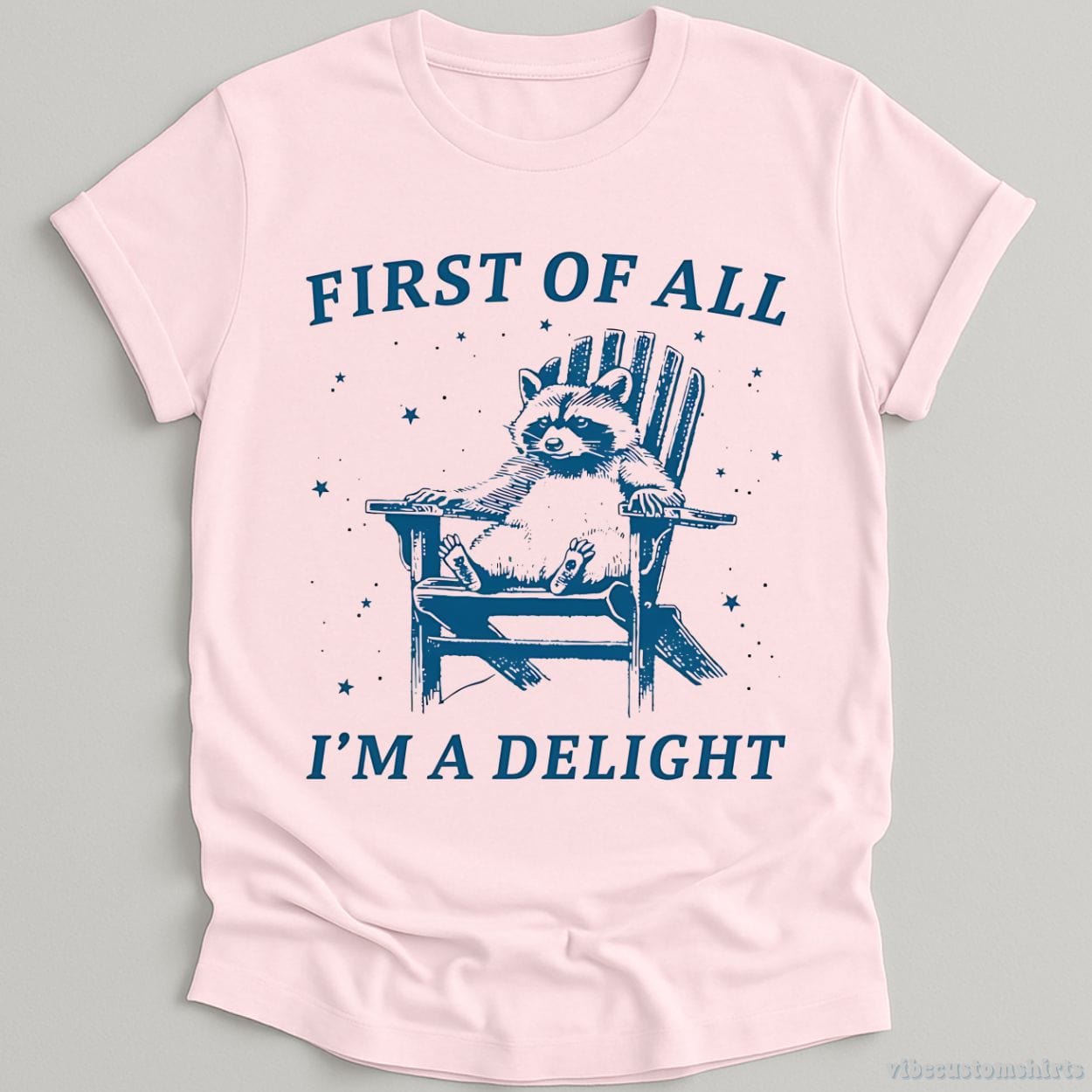 First of all I'm a Delight Raccoon T-Shirt