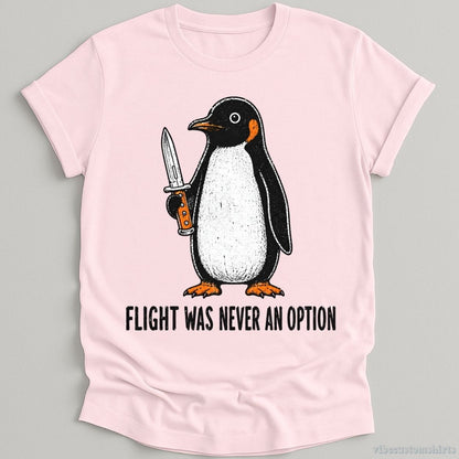 T-Shirt Light Pink / S Flight Was Never An Option Penguin Shirt
