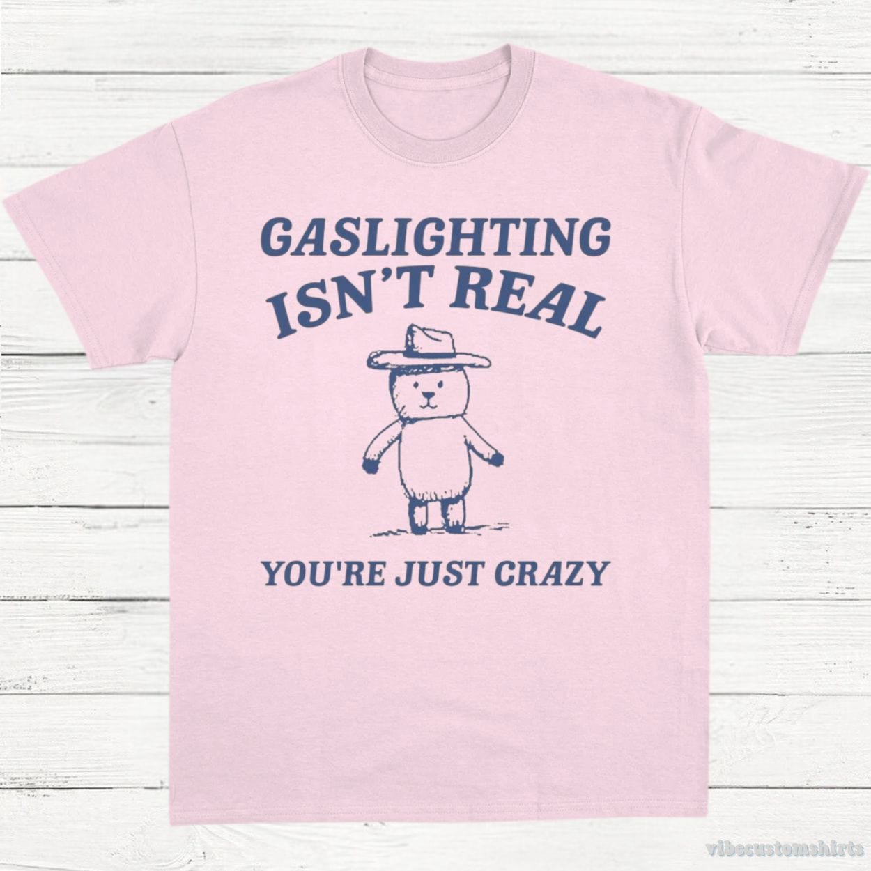 T-Shirt Light Pink / S Gaslighting Is Not Real You're Just Crazy Vintage Shirt