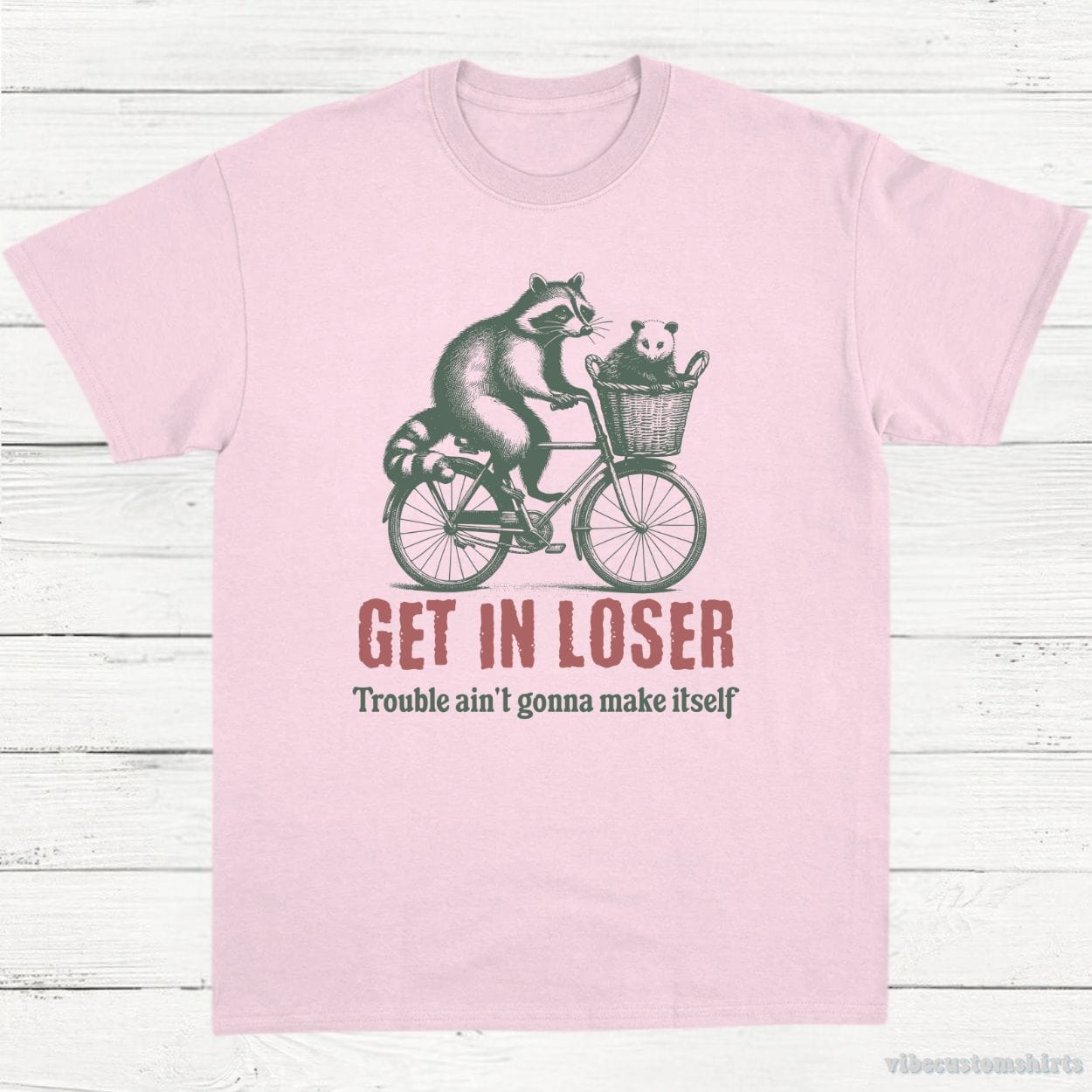 T-Shirt Light Pink / S Get in Loser Trouble ain't gonna make it itself Meme Shirt