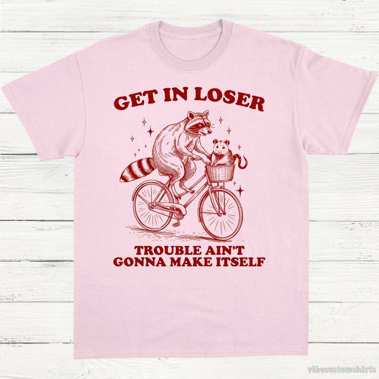 T-Shirt Light Pink / S Get in Loser Trouble Ain't Gonna Make Itself Vintage Shirt, Funny Raccoon Opossum Meme Tee, Woodland Animals Nature Lover T-Shirt, Fun Gift