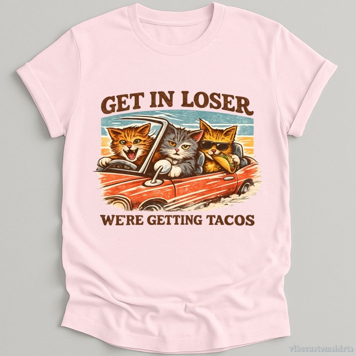 T-Shirt Light Pink / S Get in Loser We're Getting Tacos Cats Shirt
