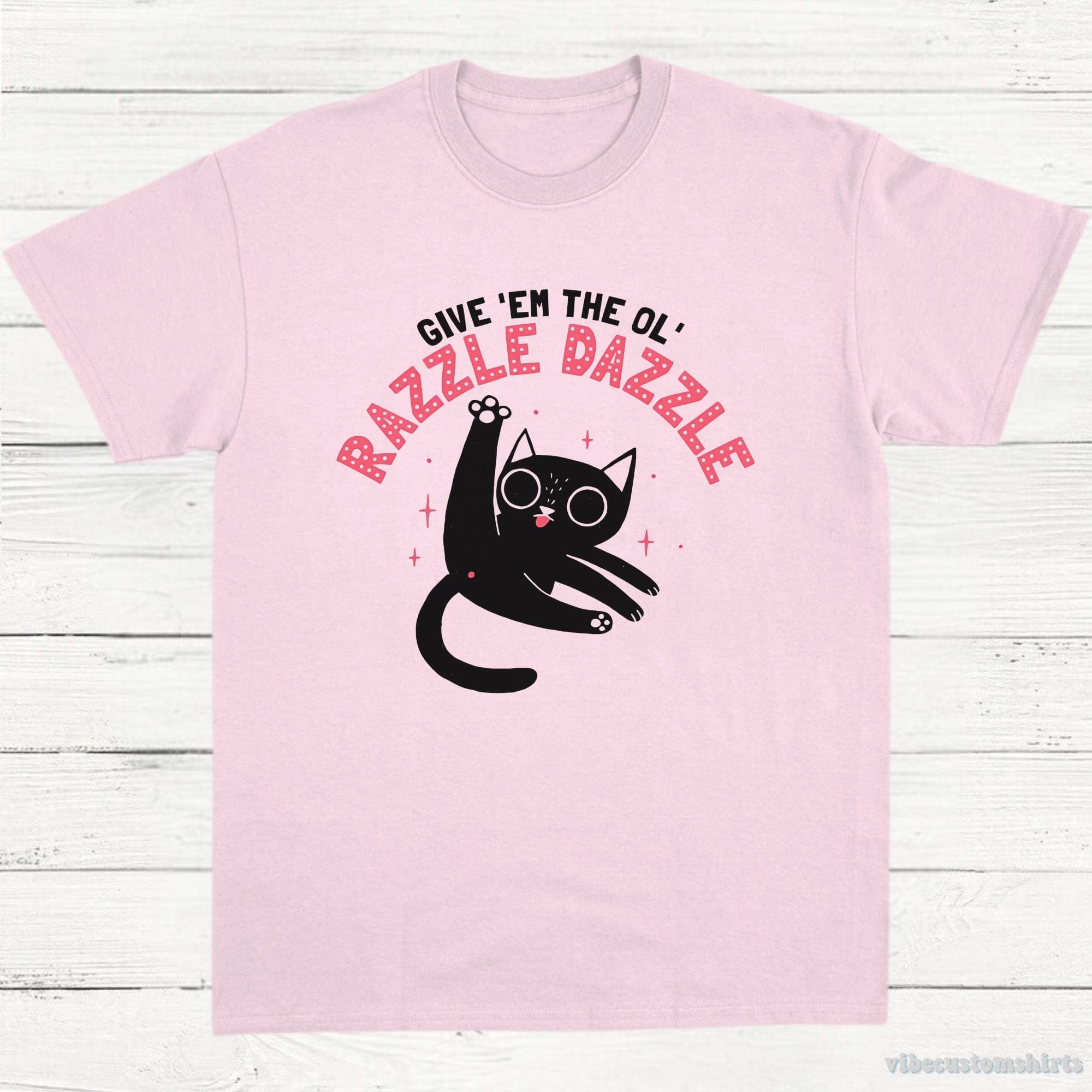 Give Them The Old Razzle Dazzle Funny Cat T-Shirt – Vibe Custom Shirts