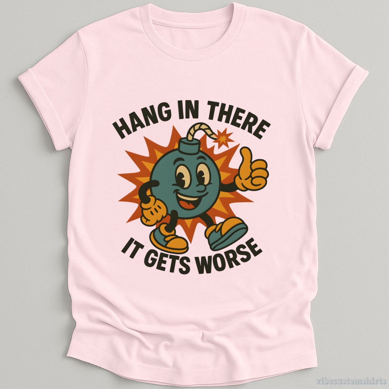 T-Shirt Light Pink / S Hang In There It Gets Worse Sarcastic Shirt