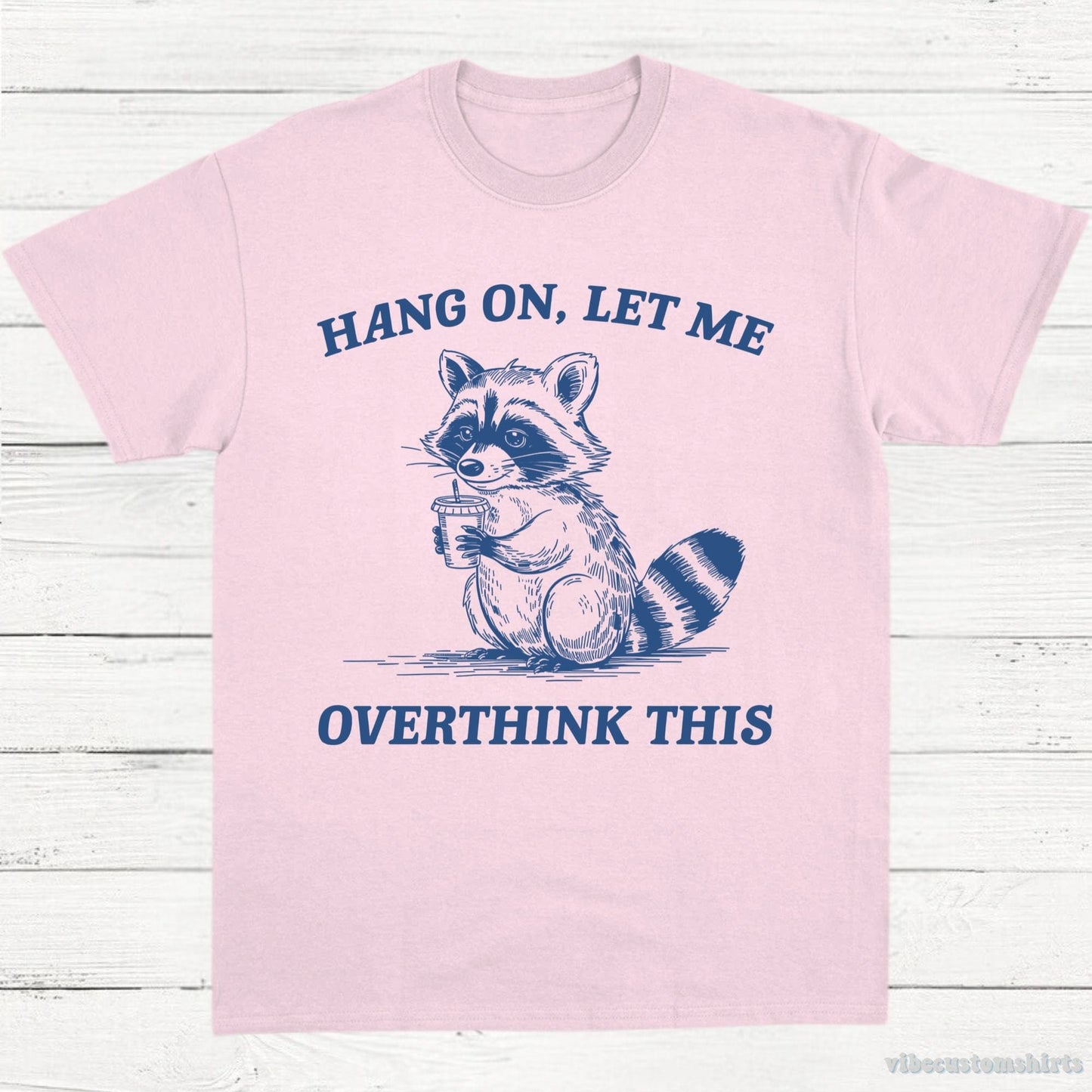 T-Shirt Light Pink / S Hang On Let Me Overthink This Shirt