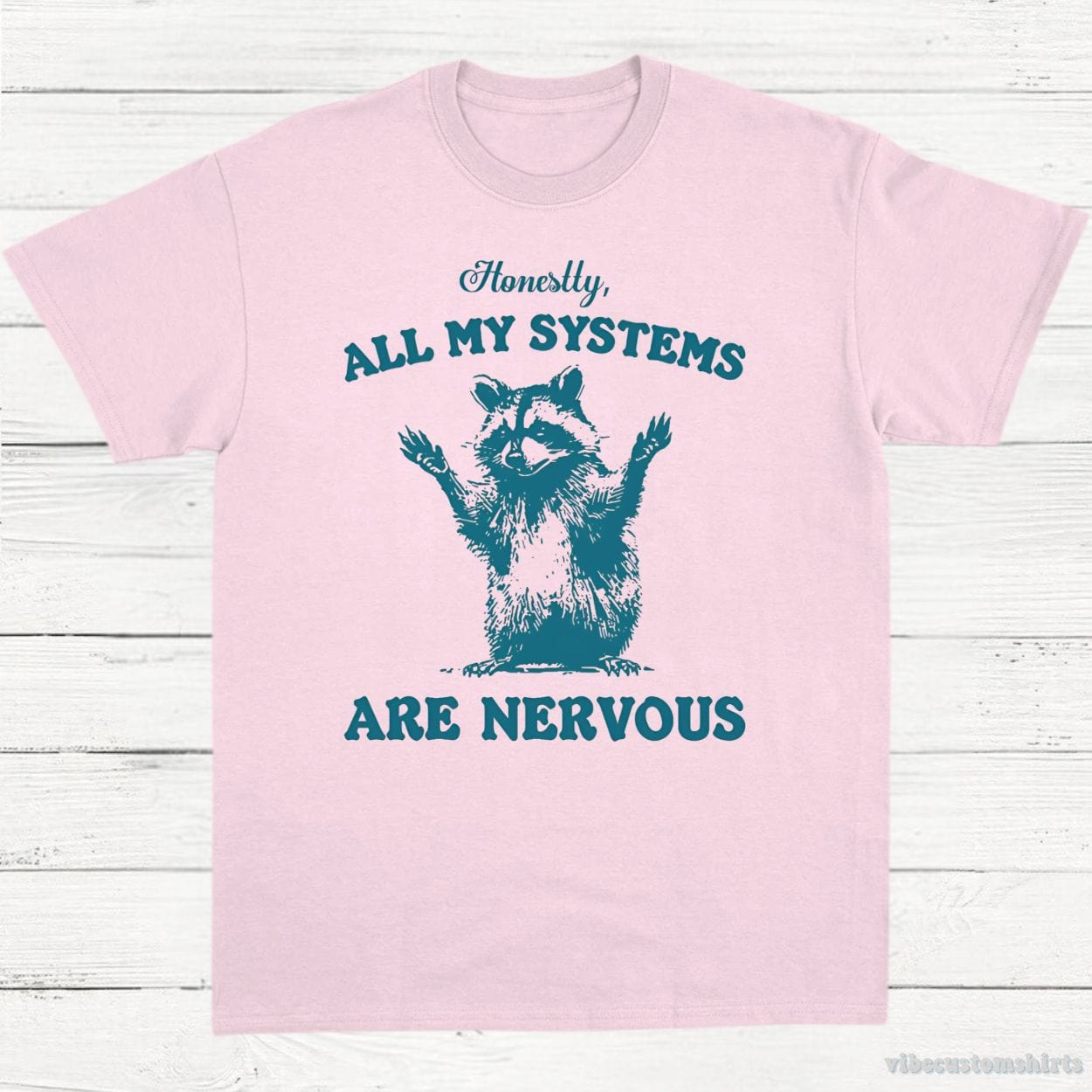 T-Shirt Light Pink / S Honestly All My Systems are Nervous Raccoon Shirt