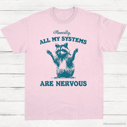 T-Shirt Light Pink / S Honestly All My Systems are Nervous Raccoon Shirt