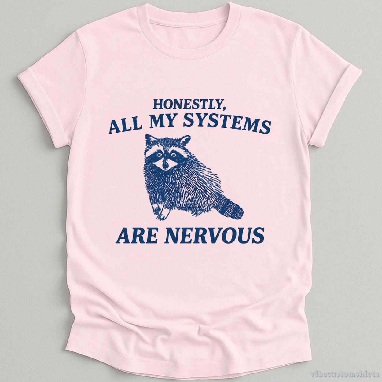 T-Shirt Light Pink / S Honestly All My Systems Are Nervous Raccoon Shirt