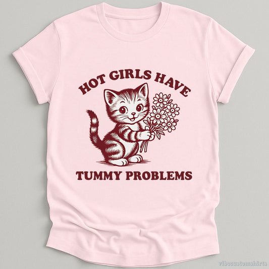 T-Shirt Light Pink / S Hot Girls Have Tummy Problems Shirt