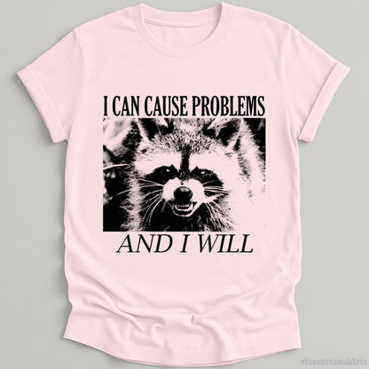 T-Shirt Light Pink / S I Can Cause Problems Angry Raccoon Shirt
