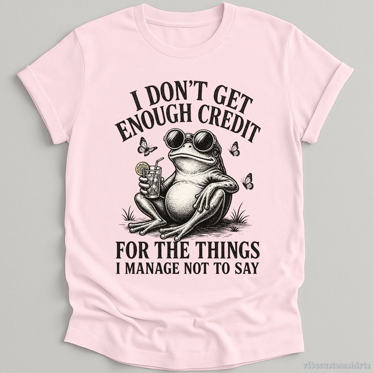 T-Shirt Light Pink / S I Don't Get Enough Credit For The Things I Manage Not To Say Shirt