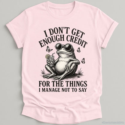 T-Shirt Light Pink / S I Don't Get Enough Credit For The Things I Manage Not To Say Shirt