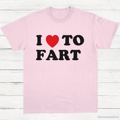 T-Shirt Light Pink / S I Love To Fart Shirt