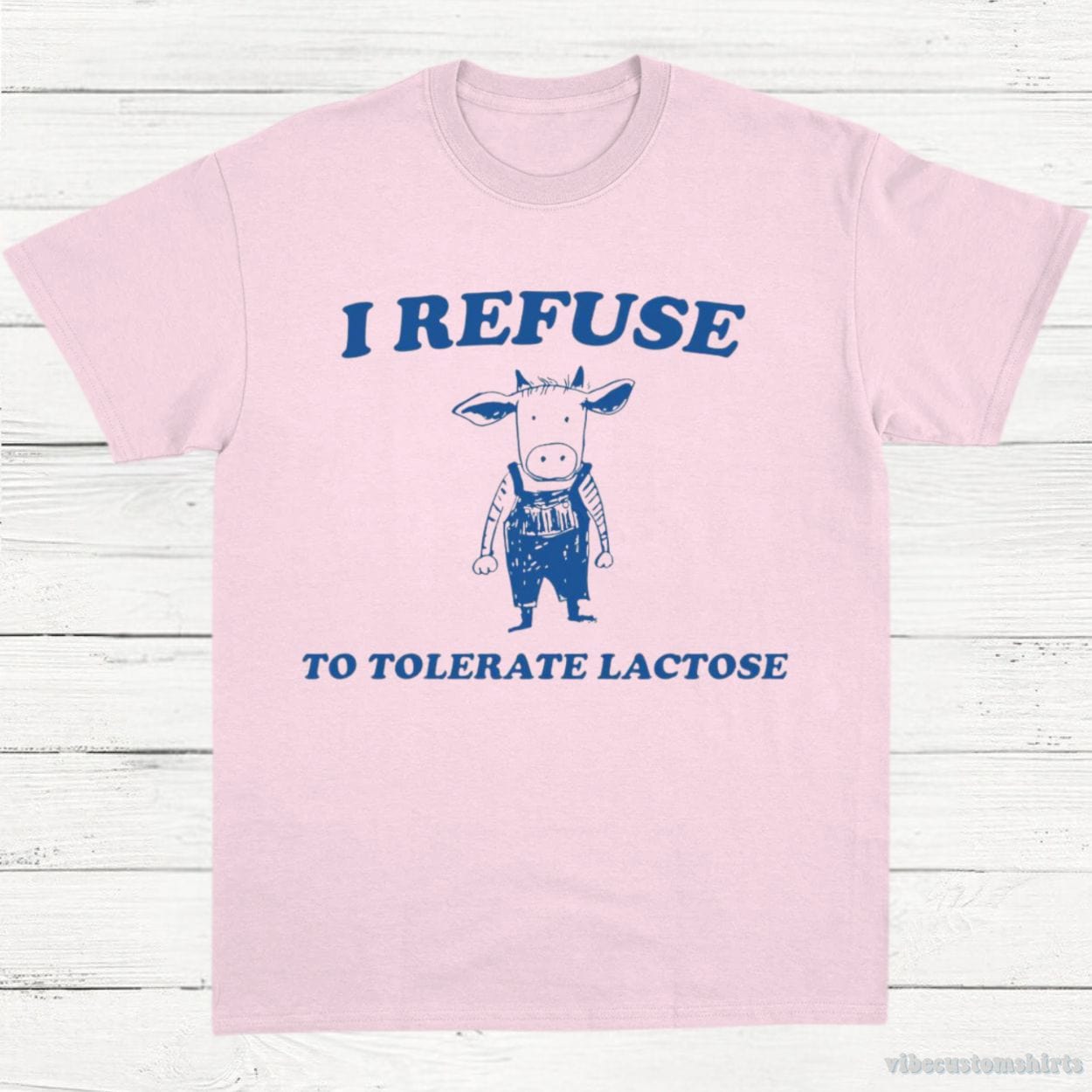 T-Shirt Light Pink / S I Refuse To Tolerate Lactose Vintage Shirt