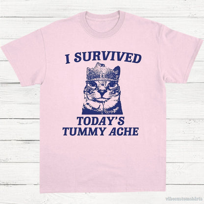 T-Shirt Light Pink / S I Survived Today's Tummy Ache Shirt